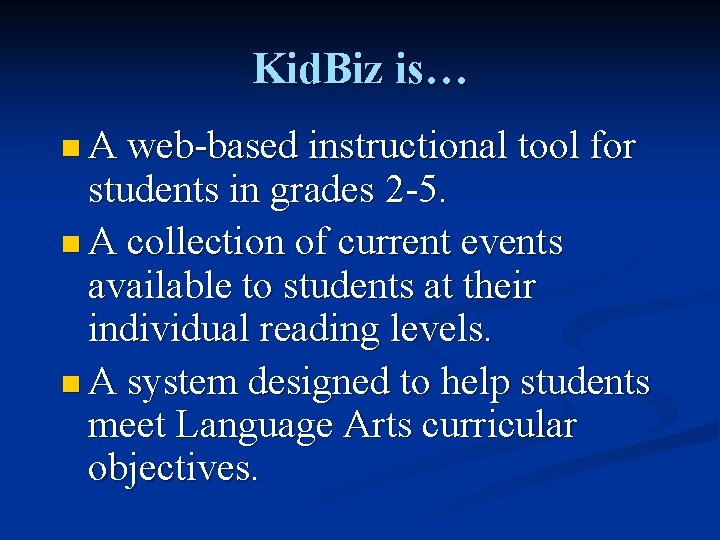 Kid. Biz is… n A web-based instructional tool for students in grades 2 -5.