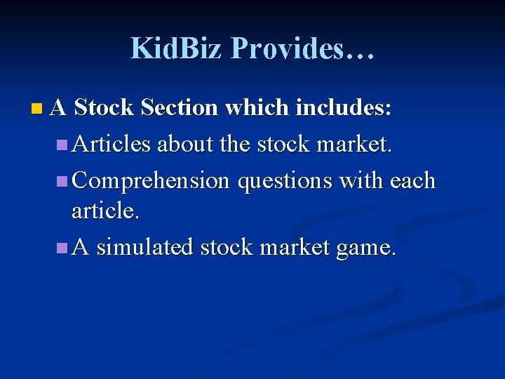 Kid. Biz Provides… n A Stock Section which includes: n Articles about the stock