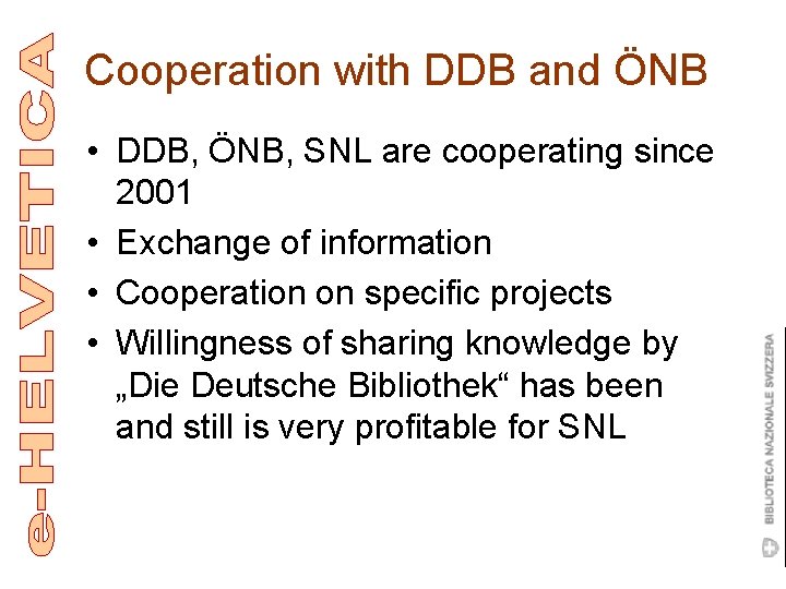 Cooperation with DDB and ÖNB • DDB, ÖNB, SNL are cooperating since 2001 •