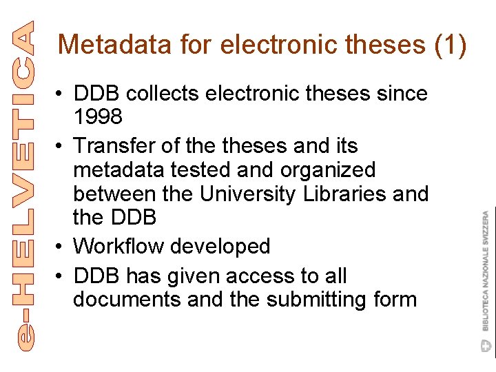 Metadata for electronic theses (1) • DDB collects electronic theses since 1998 • Transfer