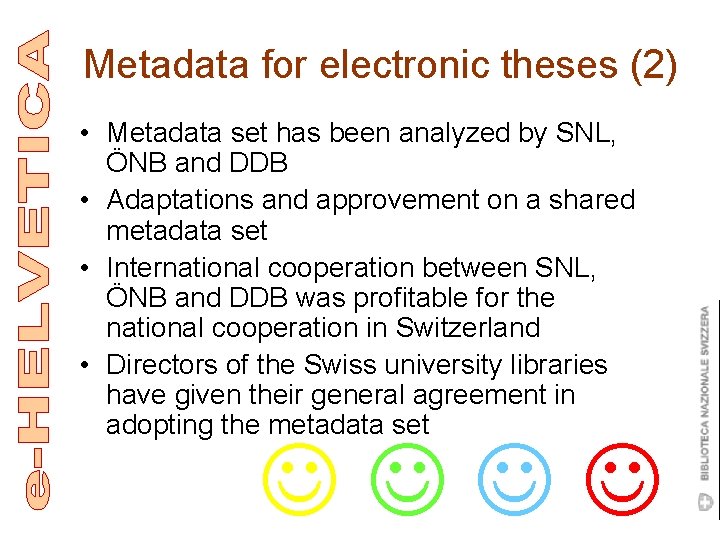 Metadata for electronic theses (2) • Metadata set has been analyzed by SNL, ÖNB