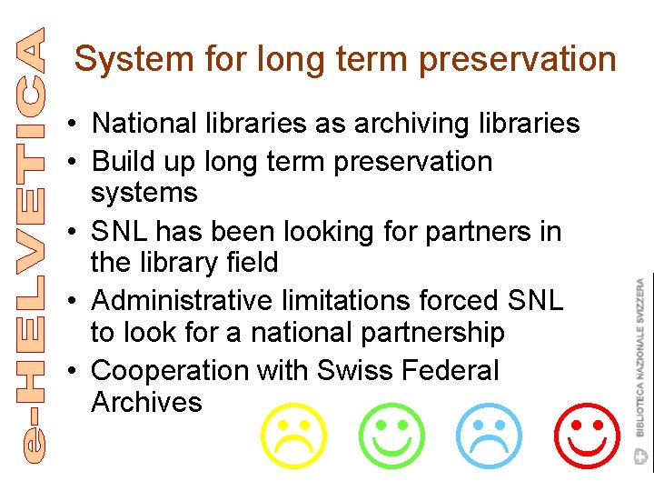 System for long term preservation • National libraries as archiving libraries • Build up