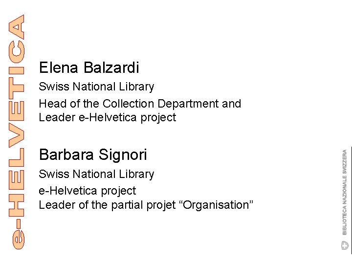 Elena Balzardi Swiss National Library Head of the Collection Department and Leader e-Helvetica project