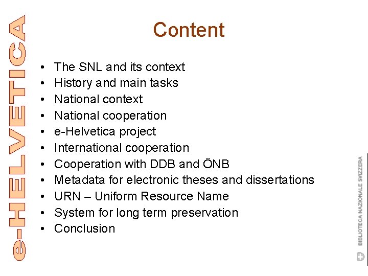 Content • • • The SNL and its context History and main tasks National