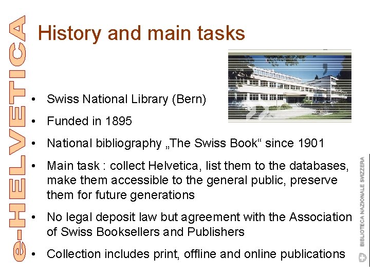 History and main tasks • Swiss National Library (Bern) • Funded in 1895 •
