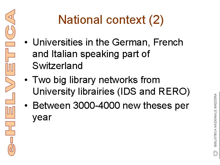 National context (2) • Universities in the German, French and Italian speaking part of