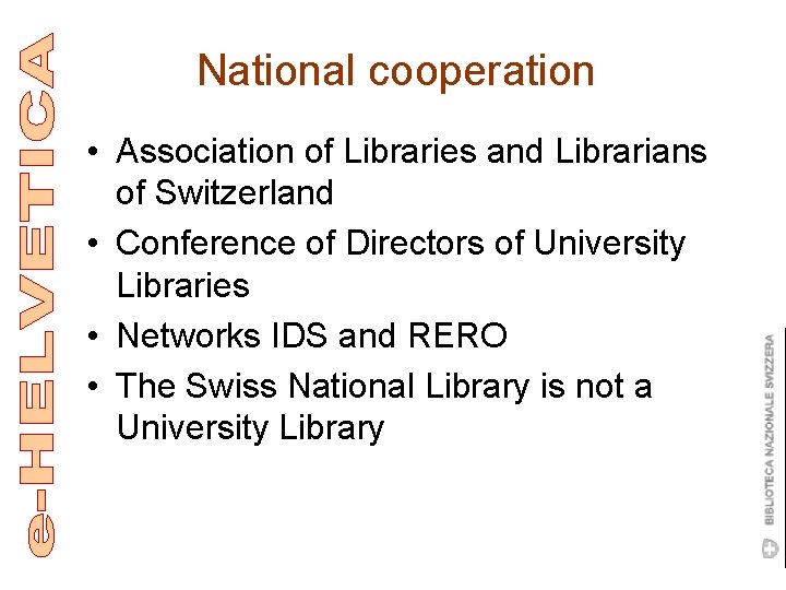 National cooperation • Association of Libraries and Librarians of Switzerland • Conference of Directors