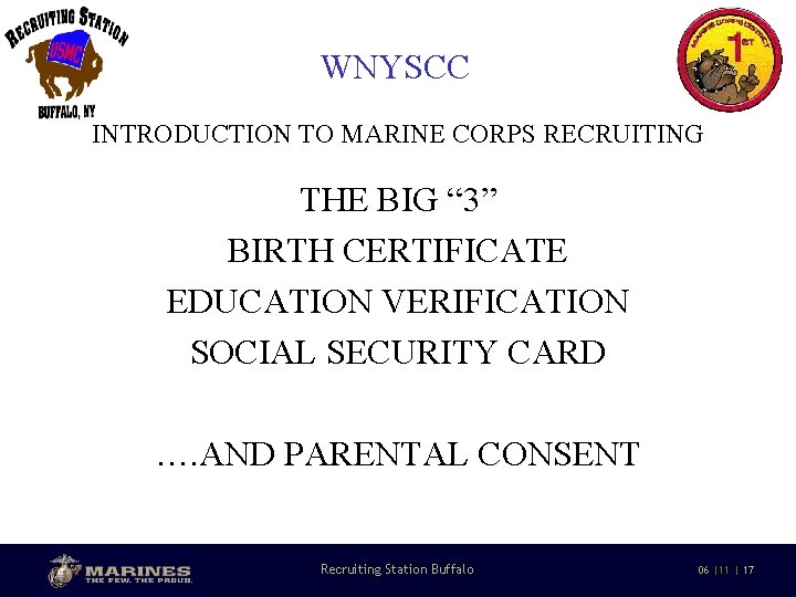 WNYSCC INTRODUCTION TO MARINE CORPS RECRUITING THE BIG “ 3” BIRTH CERTIFICATE EDUCATION VERIFICATION