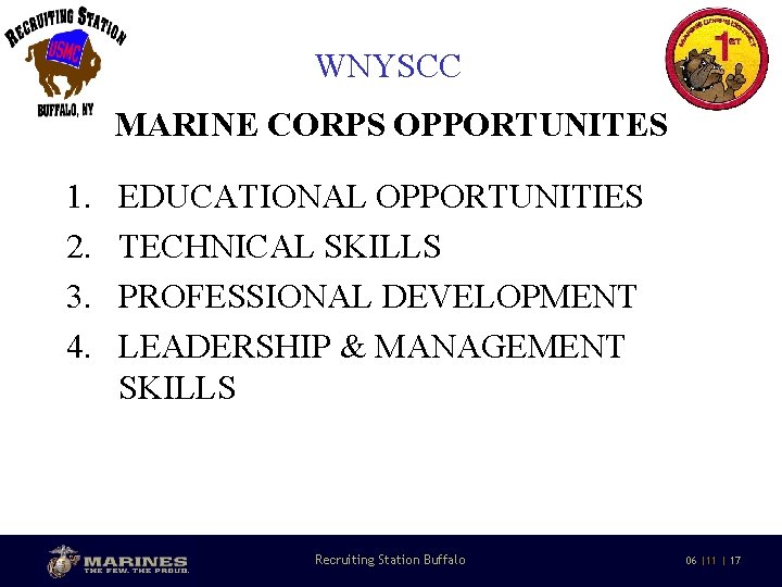 WNYSCC MARINE CORPS OPPORTUNITES 1. 2. 3. 4. EDUCATIONAL OPPORTUNITIES TECHNICAL SKILLS PROFESSIONAL DEVELOPMENT