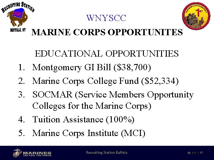 WNYSCC MARINE CORPS OPPORTUNITES 1. 2. 3. 4. 5. EDUCATIONAL OPPORTUNITIES Montgomery GI Bill