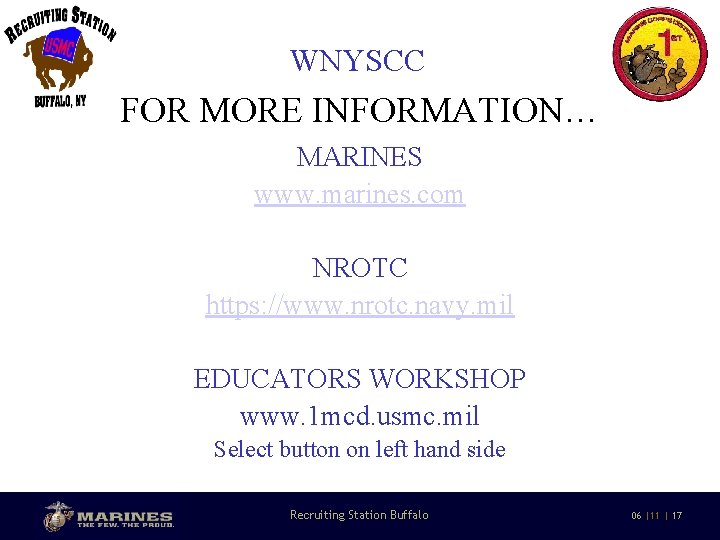 WNYSCC FOR MORE INFORMATION… MARINES www. marines. com NROTC https: //www. nrotc. navy. mil