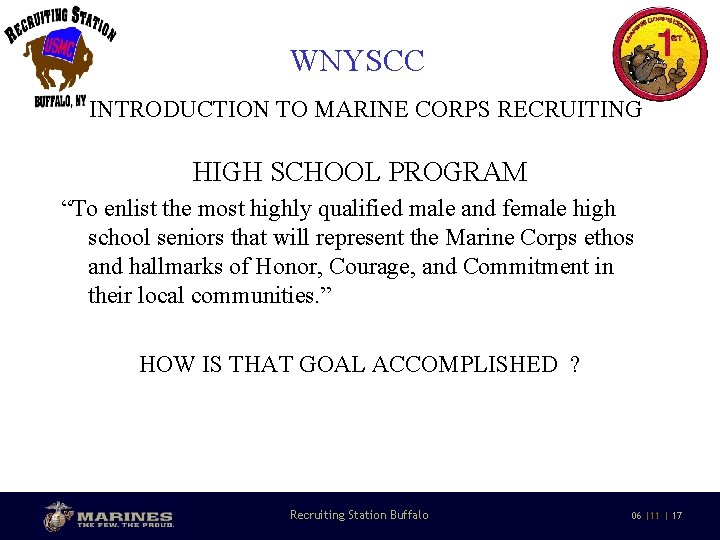 WNYSCC INTRODUCTION TO MARINE CORPS RECRUITING HIGH SCHOOL PROGRAM “To enlist the most highly