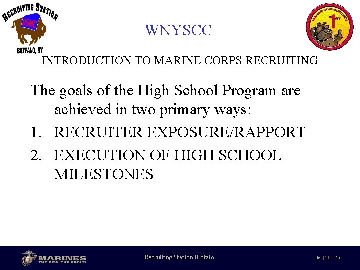 WNYSCC INTRODUCTION TO MARINE CORPS RECRUITING The goals of the High School Program are