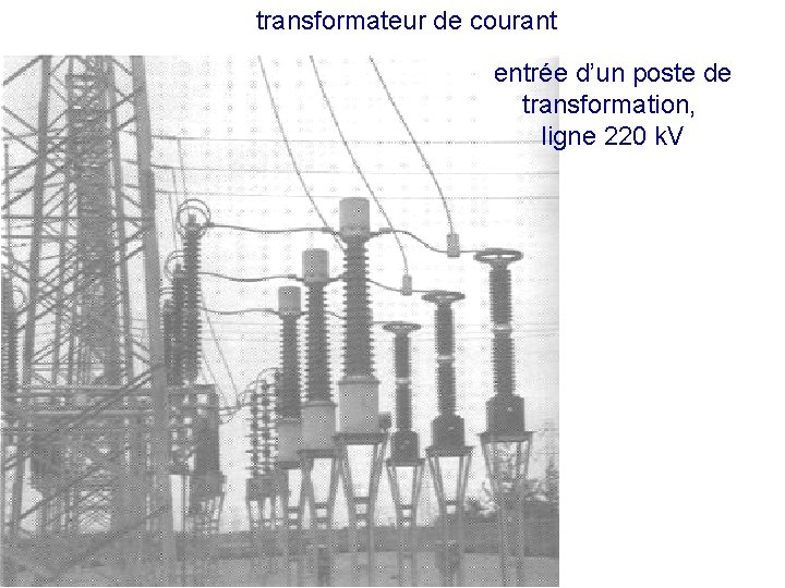 transformateur de courant entrée d’un poste de transformation, ligne 220 k. V 