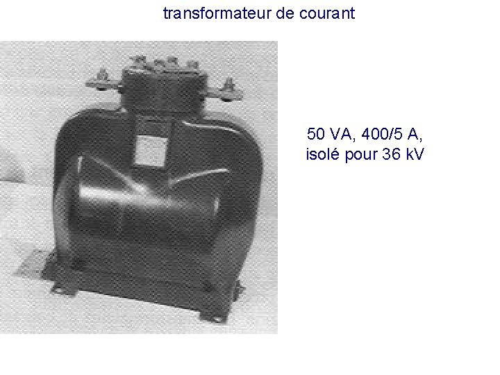 transformateur de courant 50 VA, 400/5 A, isolé pour 36 k. V 