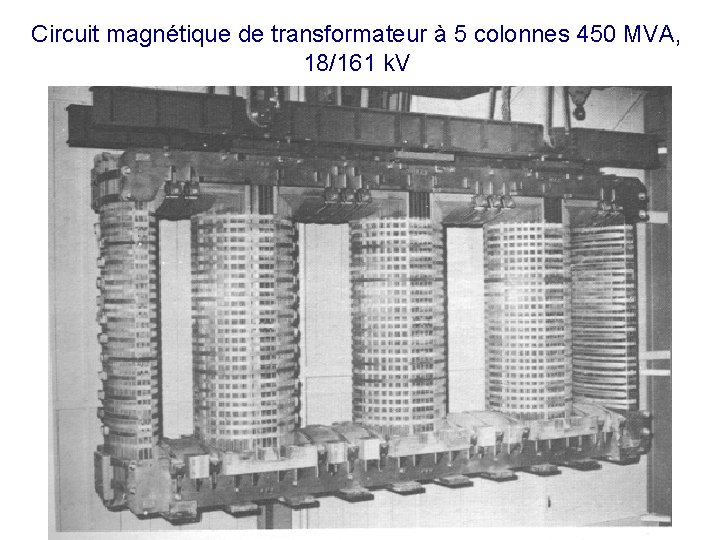 Circuit magnétique de transformateur à 5 colonnes 450 MVA, 18/161 k. V 