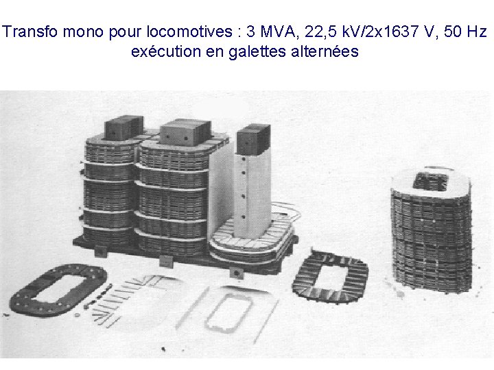 Transfo mono pour locomotives : 3 MVA, 22, 5 k. V/2 x 1637 V,