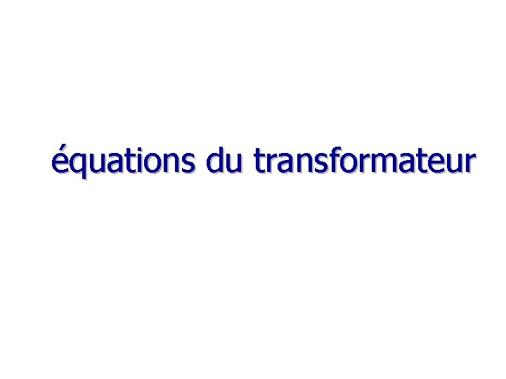 équations du transformateur 