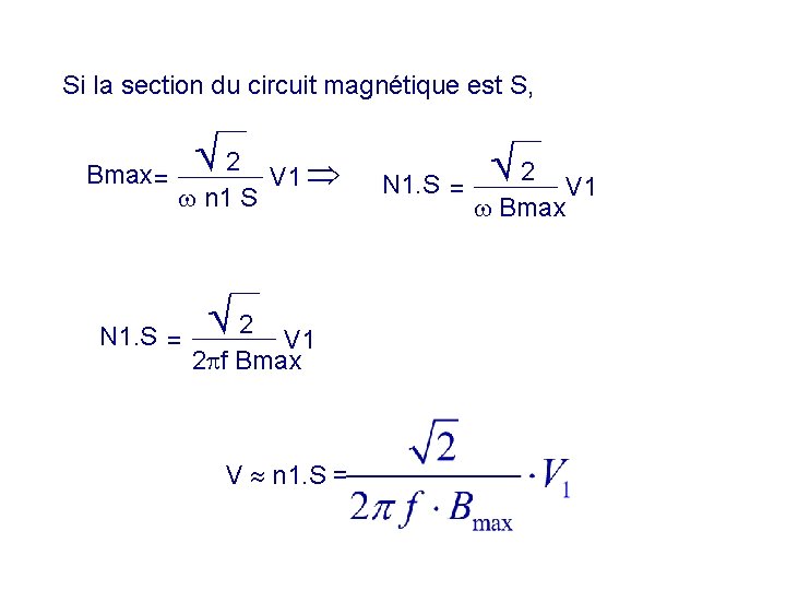 Si la section du circuit magnétique est S, Bmax = 2 n 1 S