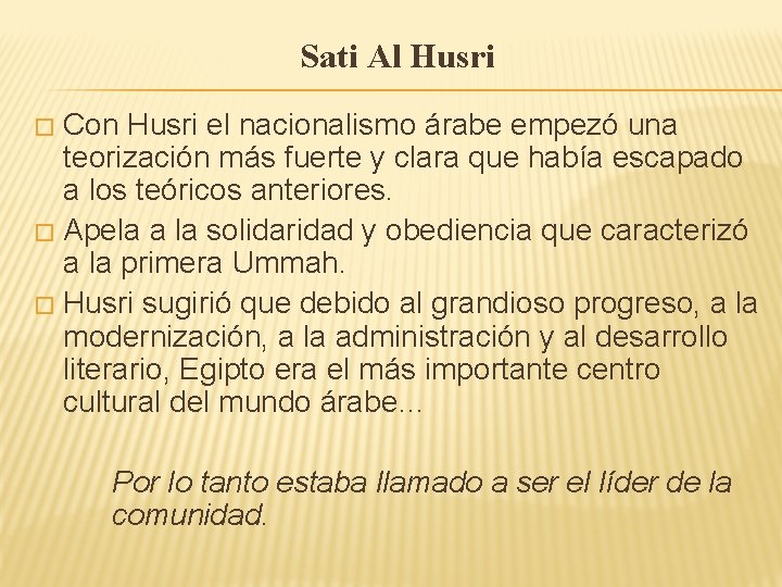 Sati Al Husri Con Husri el nacionalismo árabe empezó una teorización más fuerte y