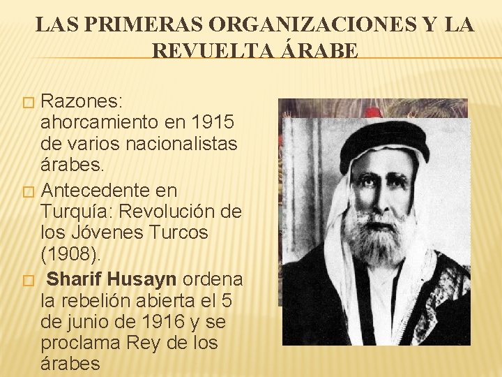 LAS PRIMERAS ORGANIZACIONES Y LA REVUELTA ÁRABE Razones: ahorcamiento en 1915 de varios nacionalistas