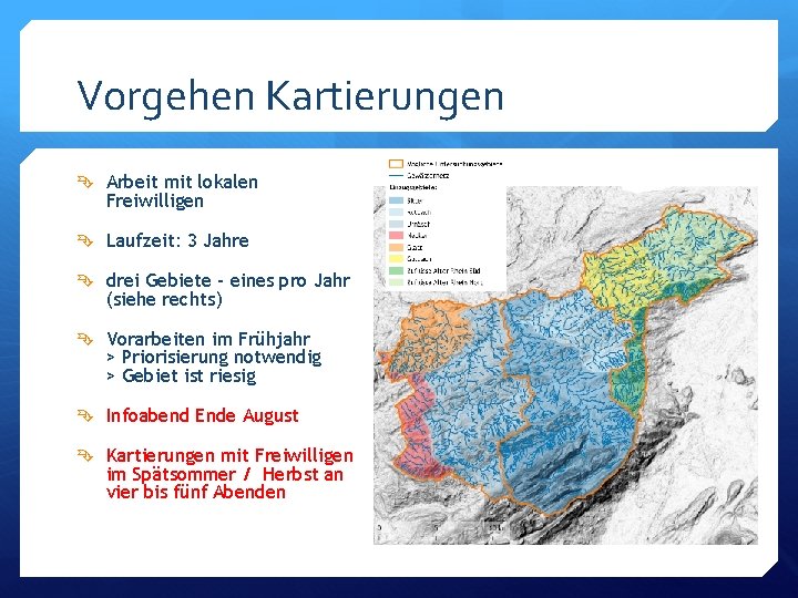 Vorgehen Kartierungen Arbeit mit lokalen Freiwilligen Laufzeit: 3 Jahre drei Gebiete - eines pro