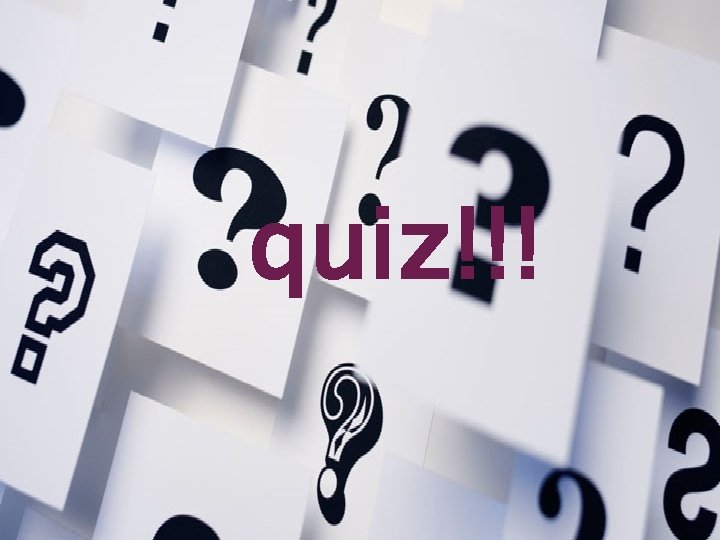 quiz!!! 