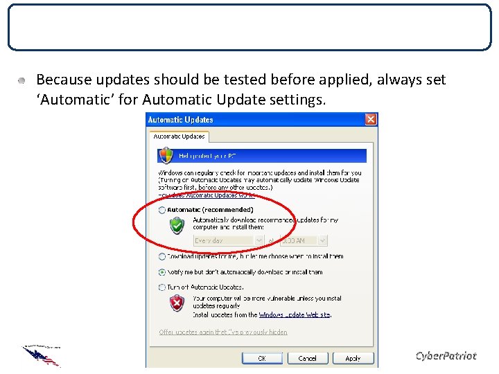 Automatic Updates Because updates should be tested before applied, always set ‘Automatic’ for Automatic