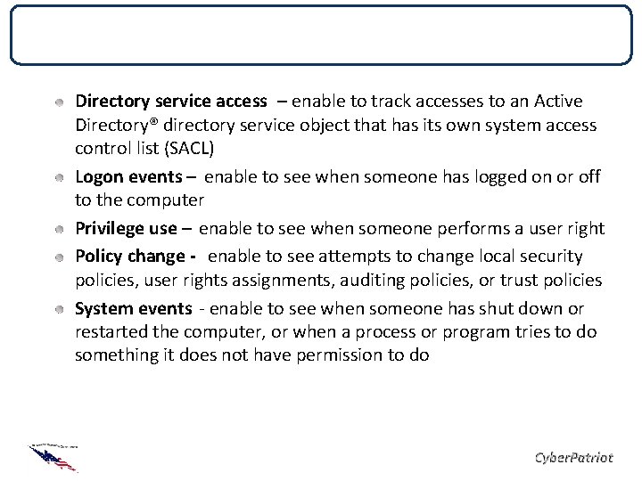 Local Security Policies Directory service access – enable to track accesses to an Active