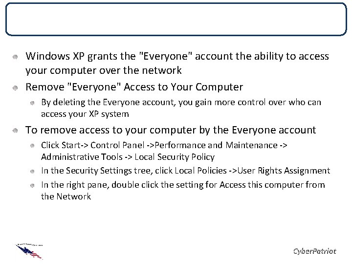 Local Security Policies Windows XP grants the "Everyone" account the ability to access your