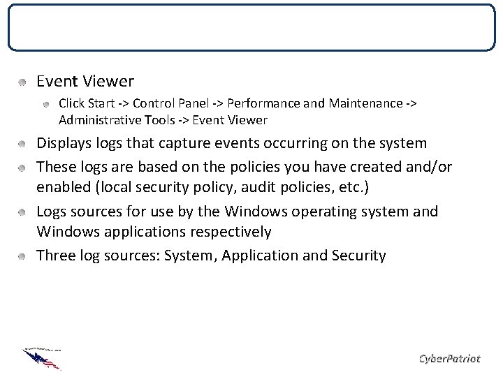 Event Viewer Click Start -> Control Panel -> Performance and Maintenance -> Administrative Tools