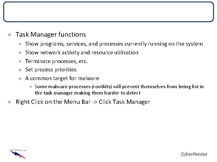 Performance Monitoring Task Manager functions Show programs, services, and processes currently running on the