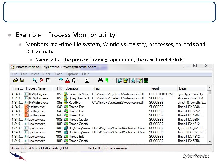 Performance Monitoring Example – Process Monitor utility Monitors real-time file system, Windows registry, processes,