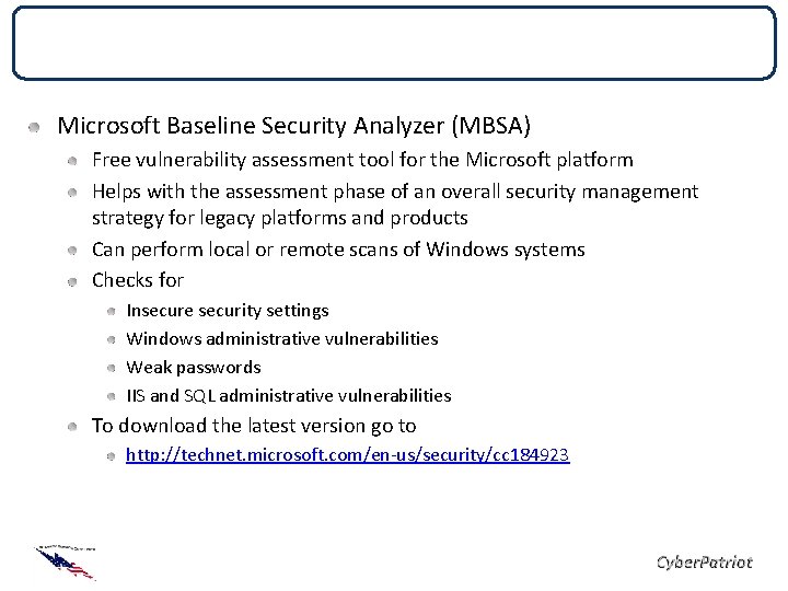 Tools Microsoft Baseline Security Analyzer (MBSA) Free vulnerability assessment tool for the Microsoft platform