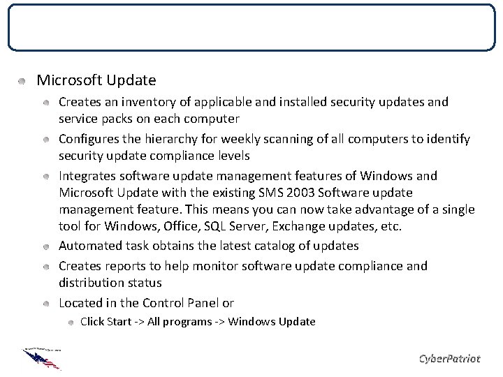 Tools Microsoft Update Creates an inventory of applicable and installed security updates and service