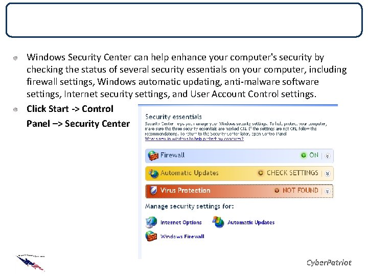Security Center Windows Security Center can help enhance your computer's security by checking the