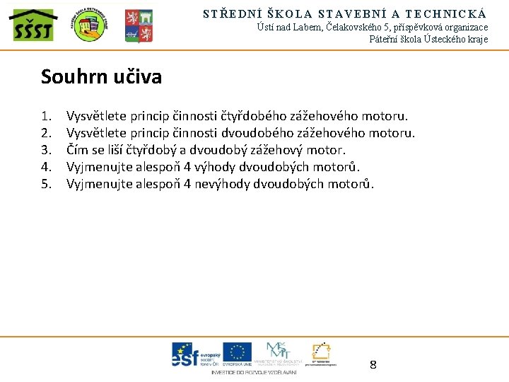 STŘEDNÍ ŠKOLA STAVEBNÍ A TECHNICKÁ Ústí nad Labem, Čelakovského 5, příspěvková organizace Páteřní škola