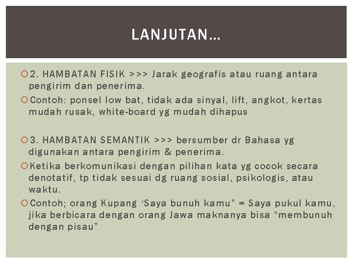 LANJUTAN… 2. HAMBATAN FISIK >>> Jarak geografis atau ruang antara pengirim dan penerima. Contoh: