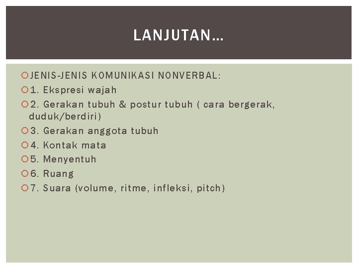 LANJUTAN… JENIS-JENIS KOMUNIKASI NONVERBAL: 1. Ekspresi wajah 2. Gerakan tubuh & postur tubuh (