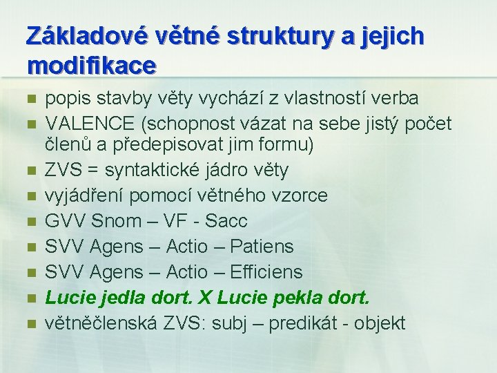 Základové větné struktury a jejich modifikace n n n n n popis stavby věty