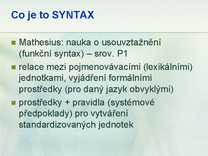 Co je to SYNTAX Mathesius: nauka o usouvztažnění (funkční syntax) – srov. P 1