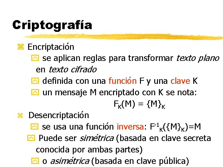 Criptografía z Encriptación se aplican reglas para transformar texto plano en texto cifrado definida