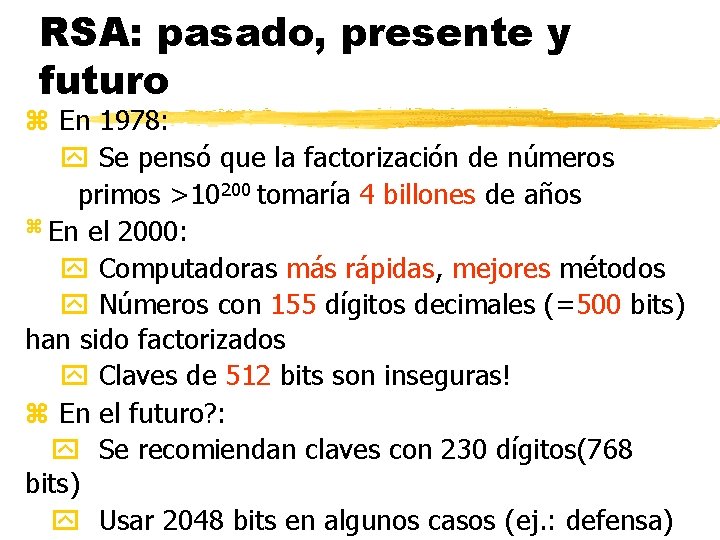 RSA: pasado, presente y futuro z En 1978: Se pensó que la factorización de