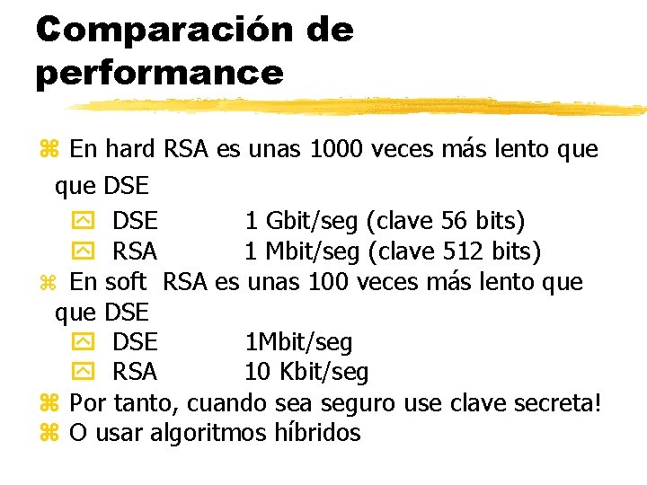 Comparación de performance z En hard RSA es unas 1000 veces más lento que