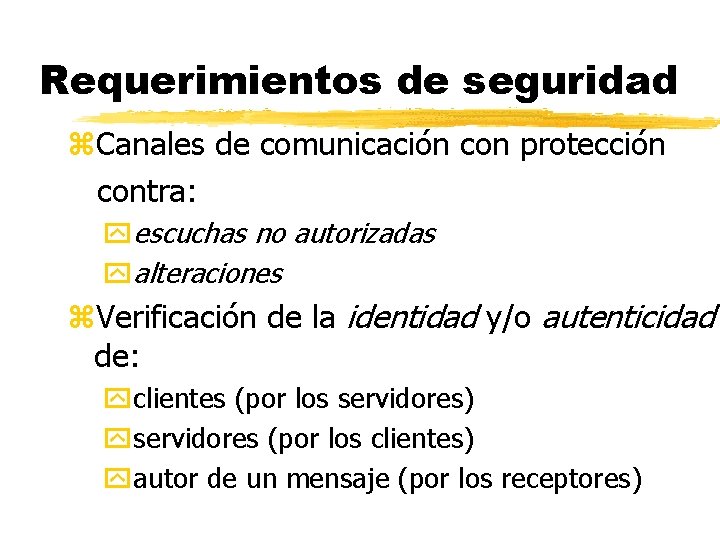Requerimientos de seguridad z. Canales de comunicación con protección contra: escuchas no autorizadas alteraciones
