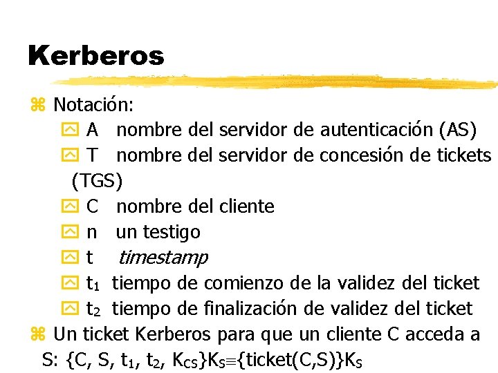 Kerberos z Notación: A nombre del servidor de autenticación (AS) T nombre del servidor
