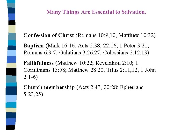 Many Things Are Essential to Salvation. Confession of Christ (Romans 10: 9, 10; Matthew