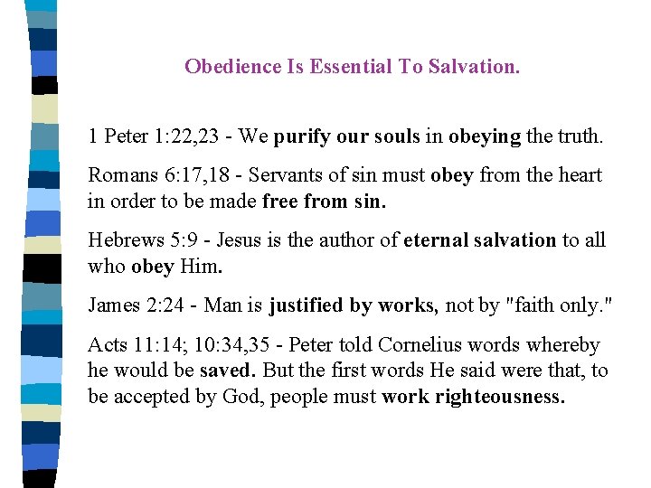 Obedience Is Essential To Salvation. 1 Peter 1: 22, 23 - We purify our