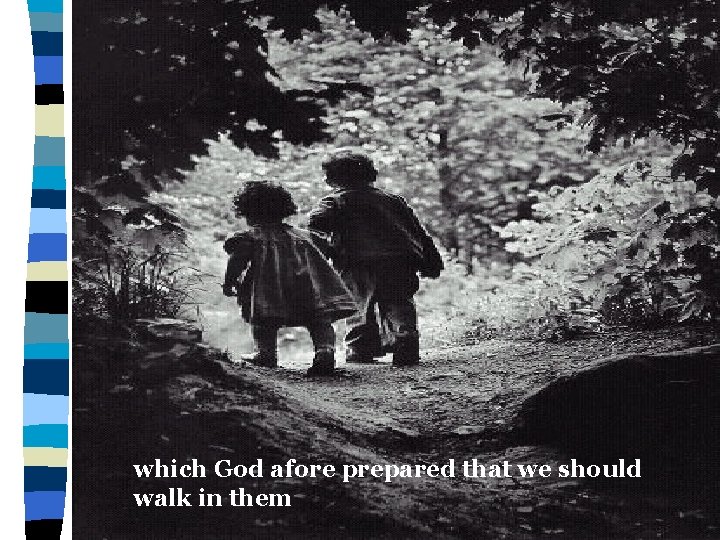 which God afore prepared that we should walk in them 