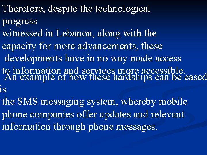 Therefore, despite the technological progress witnessed in Lebanon, along with the capacity for more